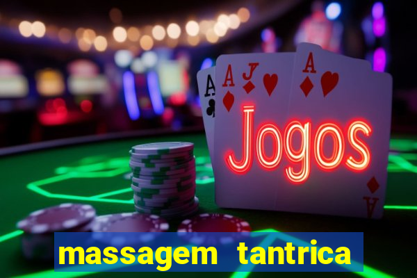 massagem tantrica zona leste